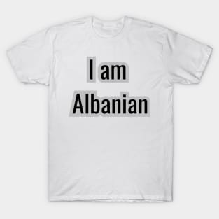 Country - I am Albanian T-Shirt